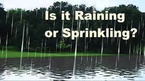 my mom says it's sprinkling.